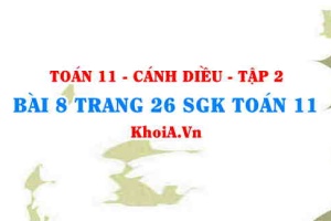 Bài 8 trang 26 Toán 11 tập 2 Cánh Diều